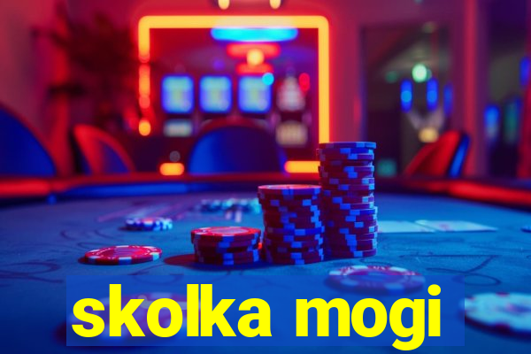 skolka mogi